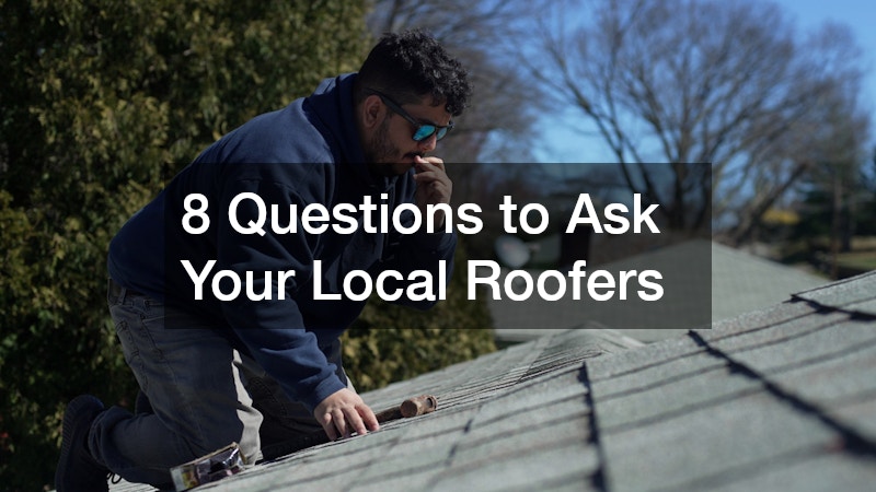 8 Questions to Ask Your Local Roofers