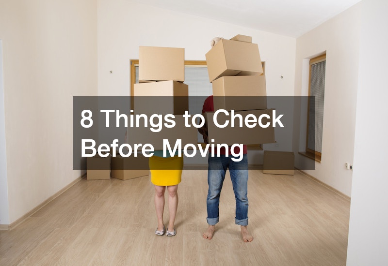 8 Things to Check Before Moving